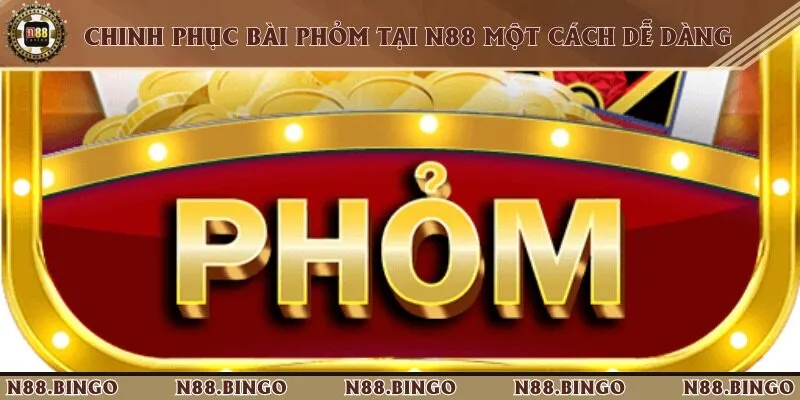 Chinh Phục Bài Phỏm Tại N88 Một Cách Dễ Dàng