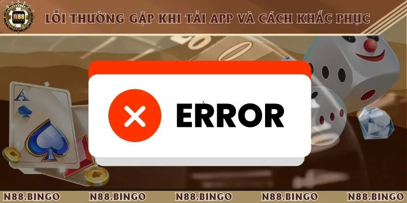 3 lỗi thường gặp trong quá trình tải ứng dụng đặt cược